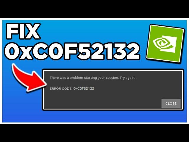 How to Fix Error Code 0xC0F52132 on GeForce NOW (There was a problem starting your session)