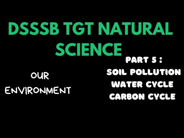 DSSSB TGT NATURAL SCIENCE | PART 5 : OUR ENVIRONMENT