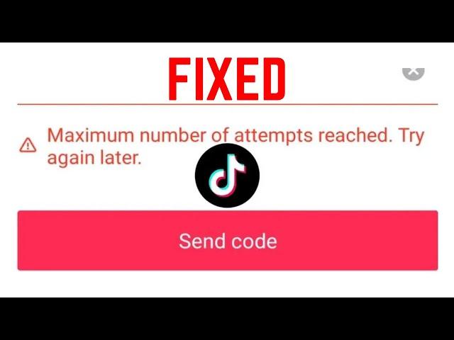 How To Fix The "Maximum number of attempts reached try again later" Login Error in TikTok (2023)