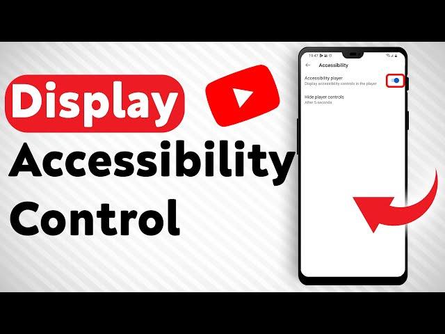 How to Display Accessibility Controls In YouTube Player - Full Guide
