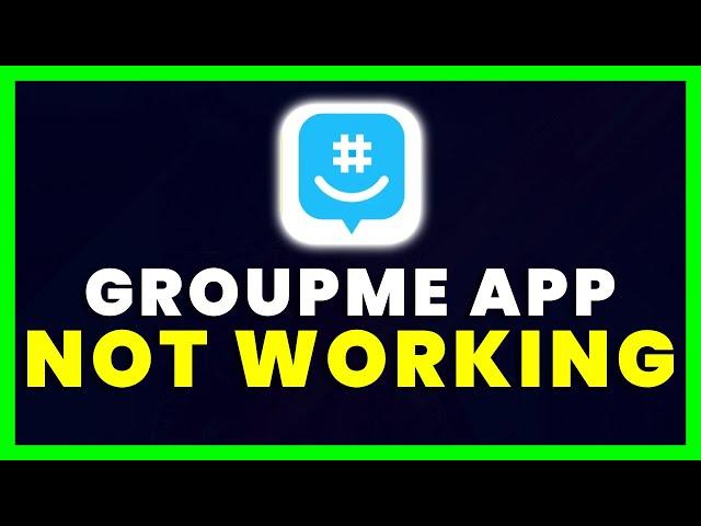 GroupMe App Not Working: How to Fix GroupMe App Not Working