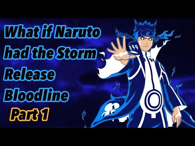 What if Naruto had the storm release bloodline | Part 1 (Godlike/badass)