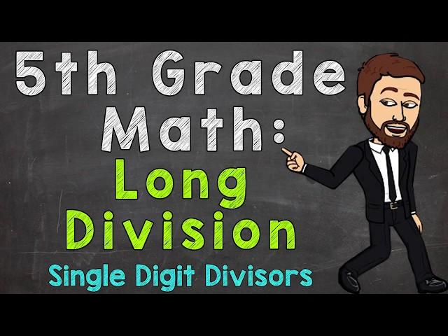 Long Division with Whole Numbers | Single Digit Divisors | 5th Grade Math