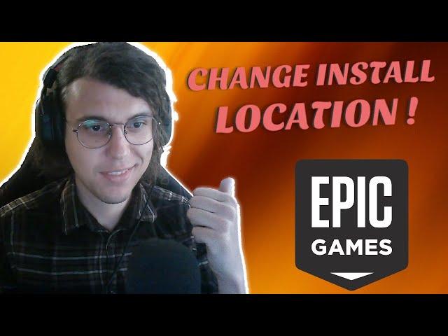 How To Change Epic Games Install Location