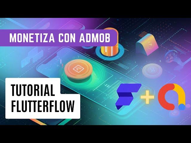 ¡Monetiza tus Apps NoCode HOY! Aprende a Usar Admob en Flutterflow para Ganar Dinero 