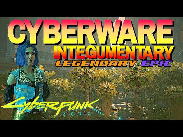 Cyberpunk - All Legendary/Epic Cyberware Integumentary Systems - Ripperdoc Guide