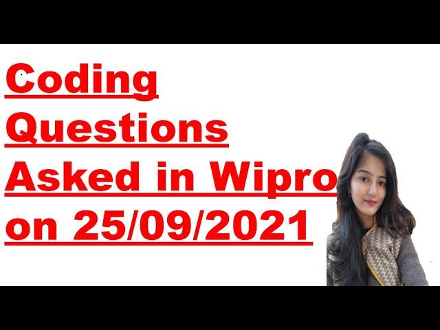 Wipro Coding Questions asked on 25th Sep 2021 | Wipro Coding Questions and  solutions | Must Watch