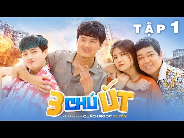 3 CHÚ ÚT - Tập 1 | Quách Ngọc Tuyên, Hữu Đằng, Tân Trề, Cẩm Tú, Bảo Tiên, Lê Nam | Phim Hài Hay 2022