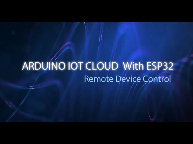 ARDUINO IOT CLOUD - Control Devices from Anywhere