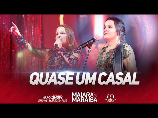 Maiara e Maraisa - Quase Um Casal (Ao Vivo em Goiânia)