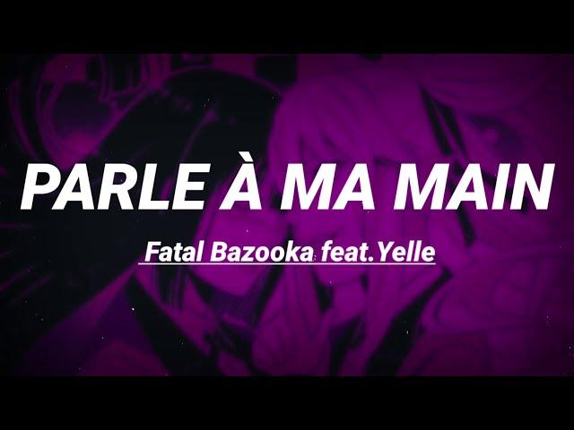 Fatal Bazooka - Parle à ma main feat.Yelle // English translation