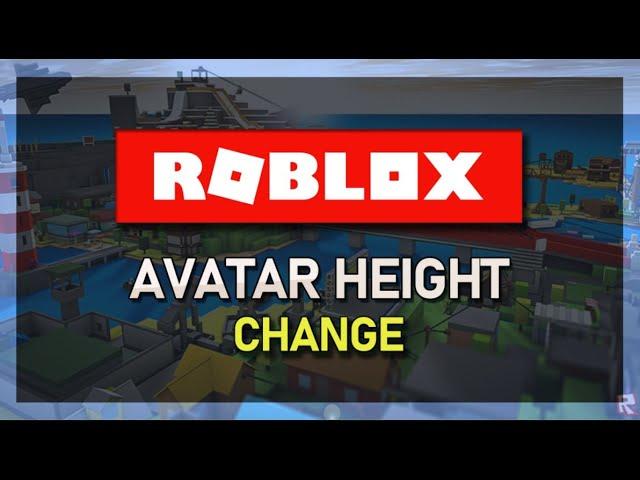 How To Change Height of Roblox Avatar