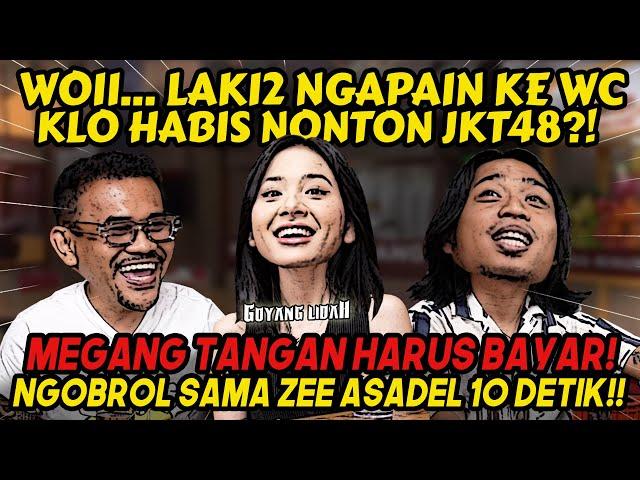 COWOK2 KENAPA PADA NONTON JKT 48⁉️- Zee Asadel - Praz Teguh