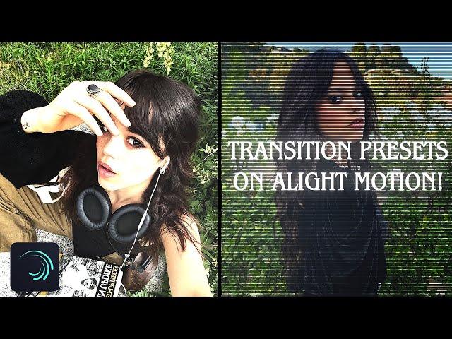 TRANSITION PRESETS - ALIGHT MOTION! (7 transitions!)