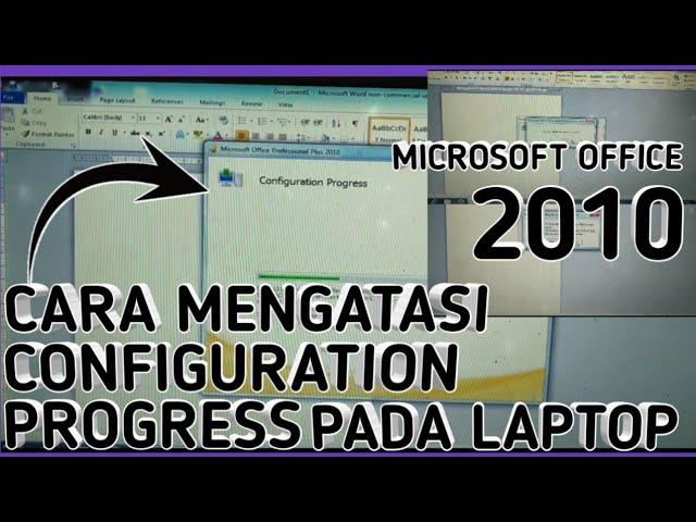 CARA MENGATASI CONFIGURATION PROGRESS MICROSOFT WORD DAN EXCEL 2010