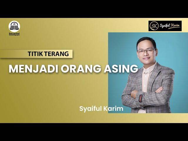 TITIK TERANG | MENJADI ORANG ASING | SYAIFUL KARIM | SK PRODUCTION | BSI