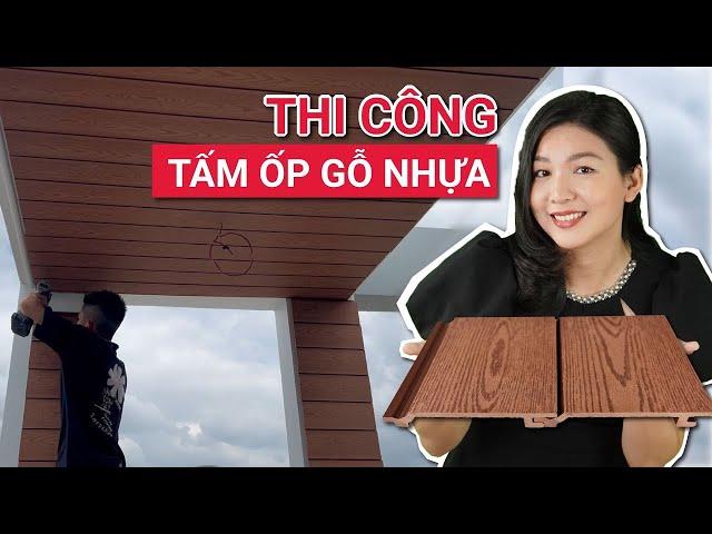 Hướng dẫn thi công tấm ốp gỗ nhựa | Tấm ốp gỗ nhựa vân gỗ 2D