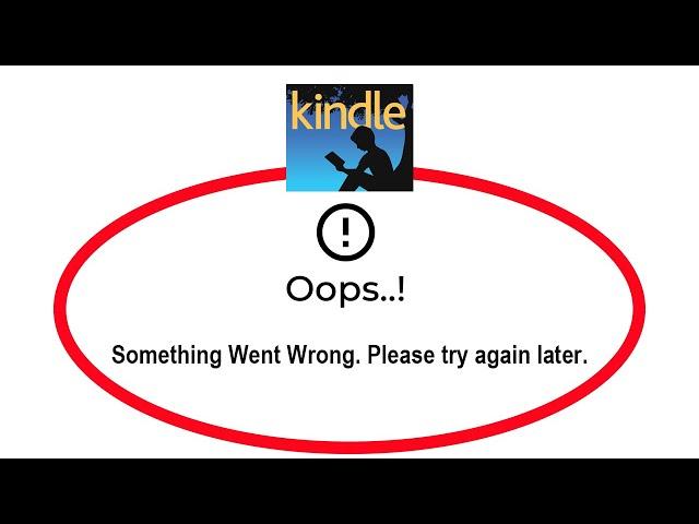 Fix Amazon Kindle Oops Something Went Wrong Error in Android & Ios - Please Try Again Later