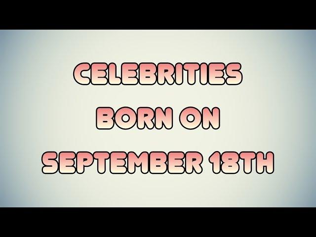 Celebrities born on September 18th