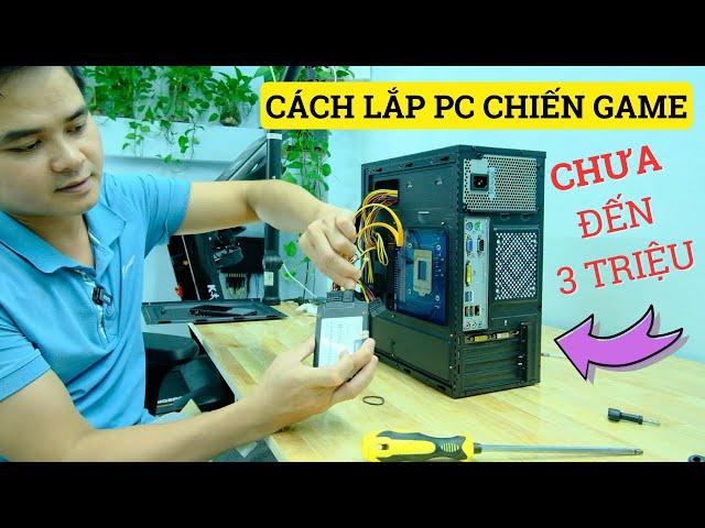 Cách Lắp PC Chiến Game Chưa Đến 3 Triệu Cho Anh Em