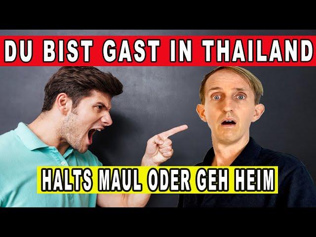 DU BIST GAST IN THAILAND! HALT DEN MUND ODER GEH HEIM!