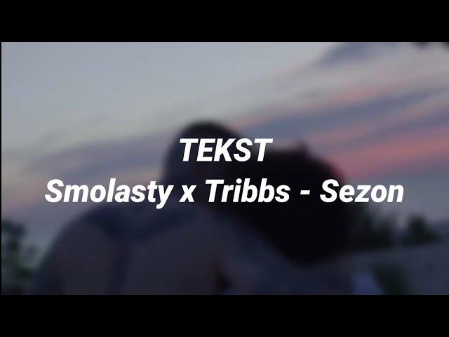 Smolasty & Tribbs - Sezon [TEKST]