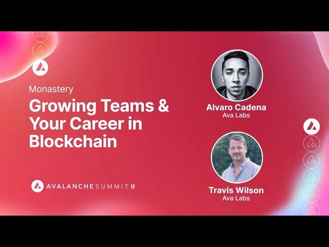 Growing Teams & Your Career in Blockchain: Ava Labs Talent Team I Avalanche Summit II