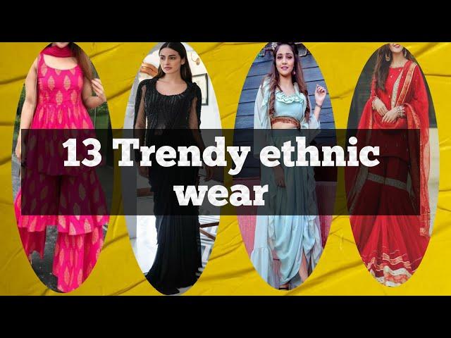 13 Trendy ethnic wear | Indian ethnic wear | Unique ethnic wear.