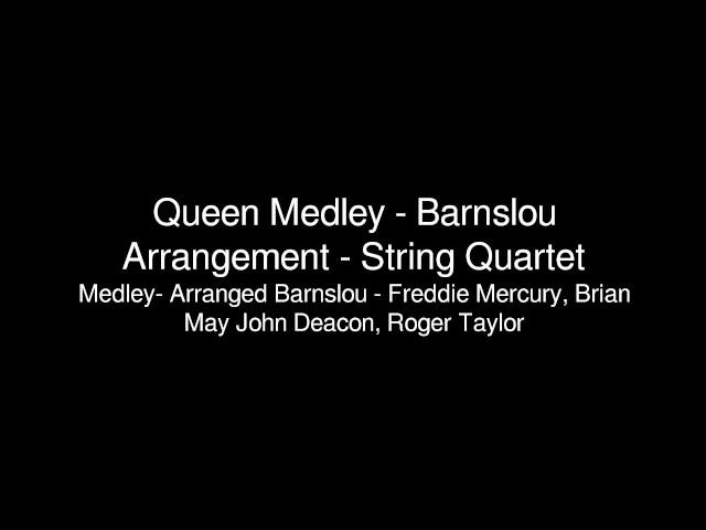 Queen Medley - Barnslou Arrangement - String Quartet