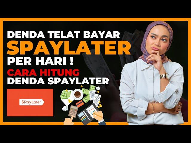 Denda Telat Bayar Spaylater Per Hari, Cara Hitung Denda Spaylater Terbaru !