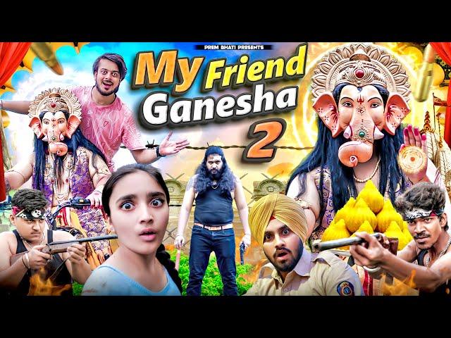 MY FRIEND GANESHA - 2 || GANPATI BAPPA vs KIDNAPPER || PREM BHATI