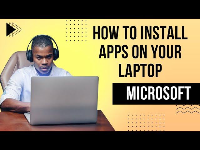 How to Install Apps on Your Laptop - Easy Step-by-Step Guide