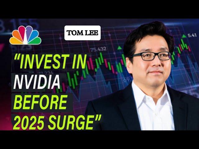 Tom Lee: Expect Nvidia To SURGE In 2025, It Won’t Be Down For Long.. , NYSE update, Nasdaq update