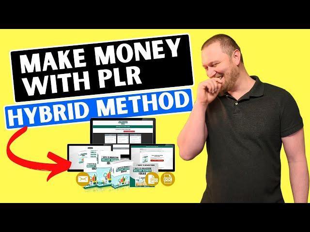 Make Money from PLR Products (Hybrid Method!)