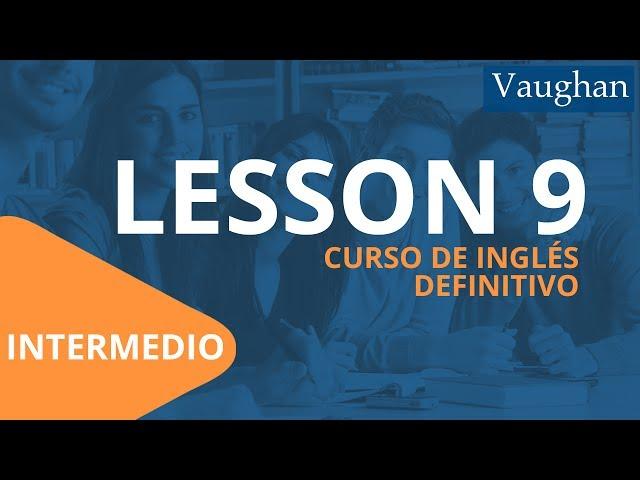 Lección 9 - Nivel intermedio | Curso Vaughan para Aprender Inglés Gratis