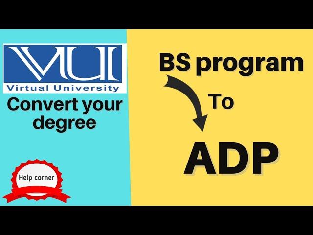 Convert degree from BS to ADP program | 8 to 4 Semester virtual university