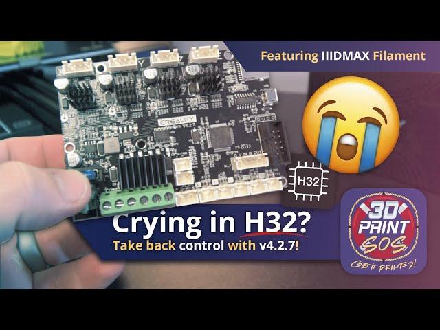 Crying in H32? Take back control with Creality v.4.2.7