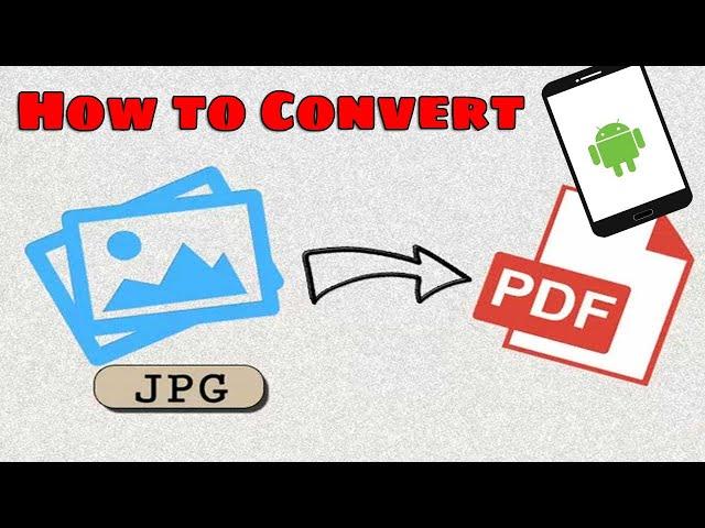 How to Convert JPG to PDF on iPhone & Android | Convert Image Files to PDF