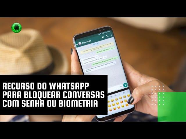 Recurso do WhatsApp para bloquear conversas com senha ou biometria