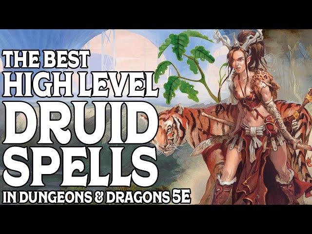 The Best High Level Druid Spells In Dungeons and Dragons 5e