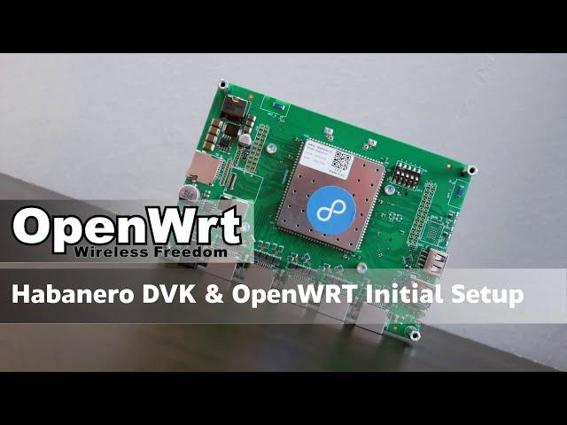 Habanero DVK Overview and OpenWRT Initial Setup