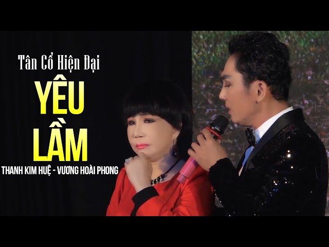 Tân Cổ Hiện Đại YÊU LẦM - NSUT Thanh Kim Huệ ft. Vương Hoài Phong | Ca Cổ Hay Nhất