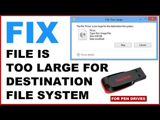 How to Fix File is too large for the destination file system for Pen Drives and USB Storage Drives