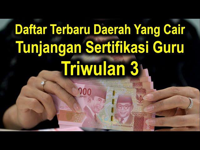 Daftar terbaru pencairan tunjangan sertifikasi guru triwulan 3 tahun 2021