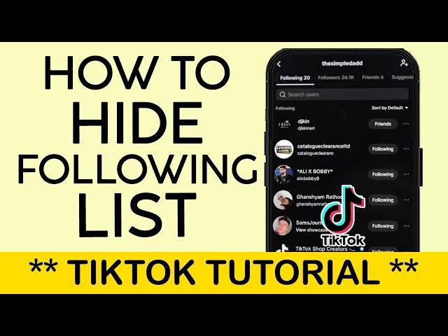 How to Hide Your Following List on Tiktok 2025