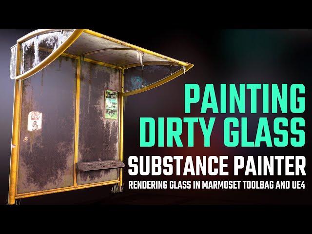 PAINTING DIRTY GLASS - Game Asset Texture (DETAILED TUTORIAL) -Maya-Substance Painter-Toolbag-UE4