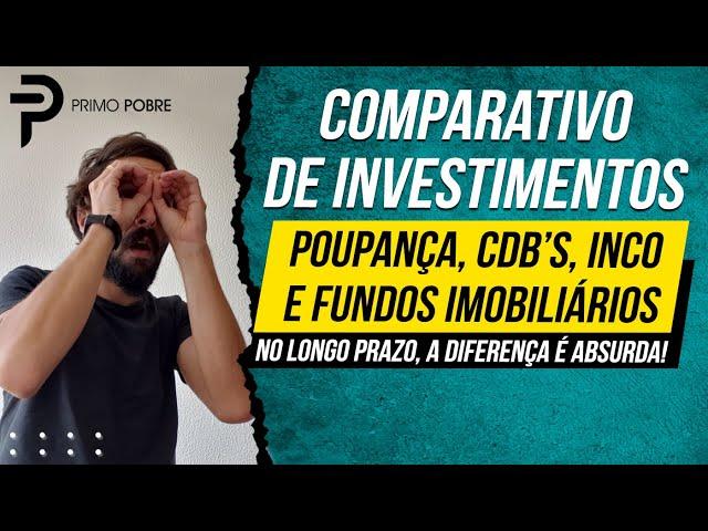 COMPARATIVO DE INVESTIMENTOS - POUPANÇA, CDB, INCO E FUNDOS IMOBILIÁRIOS - QUAL RENDE MAIS?