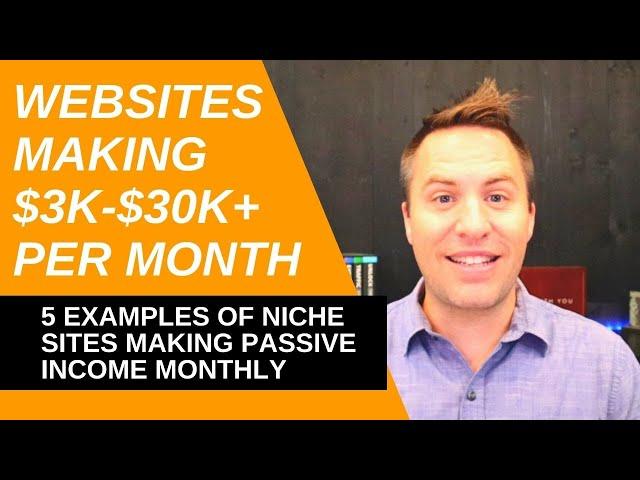 Niche Websites: 5 Examples Generating $3K to $30K+ a Month