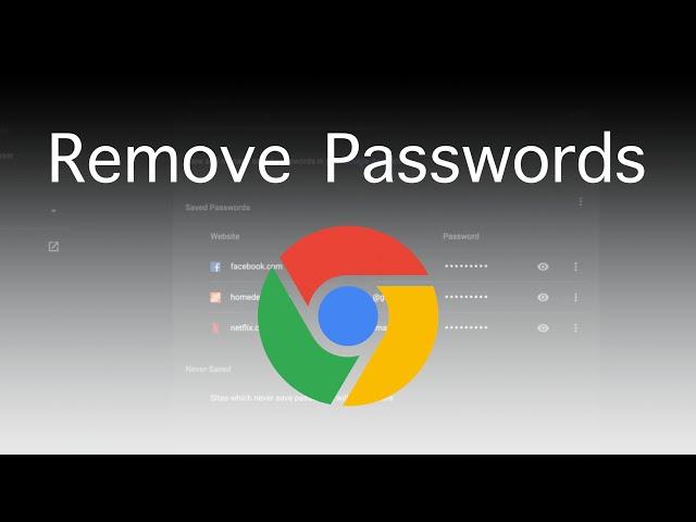 How to Remove Saved Passwords in Chrome