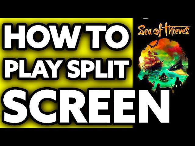 How To Play Sea of Thieves Split Screen Tutorial??